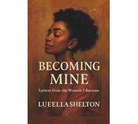 Becoming Mine: Letters from the Woman I Became (Ink to Paper: A Love in Three Seasons)