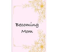 Becoming Mom: A Journey Through Motherhood - Guided Reflection Journal