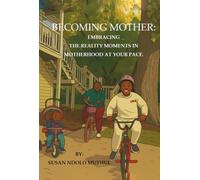 Becoming Mother: Embracing the reality moments in motherhood at your pace