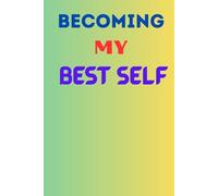 Becoming My Best Self: Daily prompts for mindset shifts, self-love notes, and weekly goals