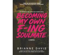 Becoming My Own F-ing Soulmate: A Novel About Surviving Yourself (Secret Life)
