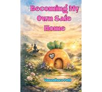 Becoming My Own Safe Home: 9 Steps to Become Your Own Safe Place | Self Help | Self-Love | Healing | Inner Peace