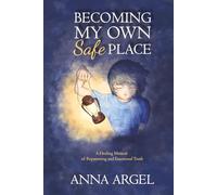 Becoming My Own Safe Place: A Healing Memoir of Reparenting and Emotional Truth