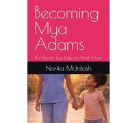 Becoming Mya Adams: It's Never Too Late to Start Over