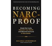 Becoming Narc-Proof: Break the Cycle, Discover Your Worth & Become Immune to Narcissists