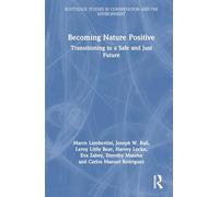 Becoming Nature Positive: Transitioning to a Safe and Just Future (Routledge Studies in Conservation and the Environment)