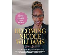Becoming Nicole Williams: A Journey of Faith, Growth & Divine Purpose