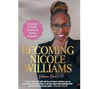 Becoming Nicole Williams: A Journey of Faith, Growth & Divine Purpose