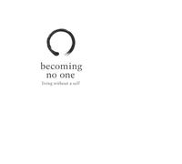 Becoming No One: living without a self