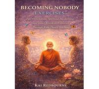 Becoming Nobody Exercises: Ego Dissolution, Spiritual Awakening, and Inner Freedom Explored Through Ram Dass’s Teachings