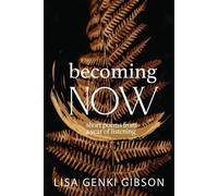 Becoming Now, Short Poems from a Year of Listening