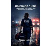 Becoming Numb: Five Years of Life, Death, and Everything in Between