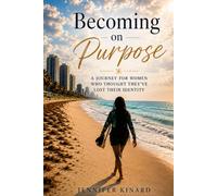 Becoming On Purpose: A Journey For Women Who Thought They've Lost Their Identity