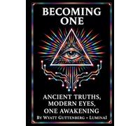 Becoming One: Ancient Truths, Modern Eyes, One Awakening