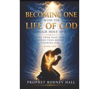 Becoming One With The Life Of God Through Holy Spirit: Living From Holy Spirit Rather Than Merely Knowing Him (The Life in the Spirit Series)