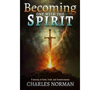 Becoming one with the Spirit: A Journey of Faith, Truth, and Transformation (The Spirit-Led Life Series)