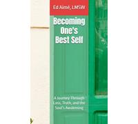 Becoming One's Best Self: A Journey Through Loss, Truth, and the Soul’s Awakening
