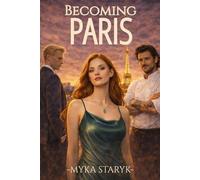 Becoming Paris: Love, secrets, and the cost of ambition