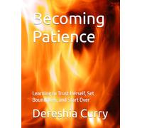 Becoming Patience: Learning to Trust Herself, Set Boundaries, and Start Over (Becoming Patience Series)