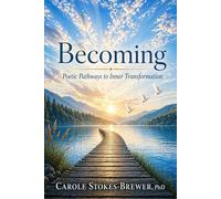 Becoming: Poetic Pathways to Inner Transformation