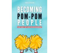 Becoming Pom Pom People: The Art Of Encouragement
