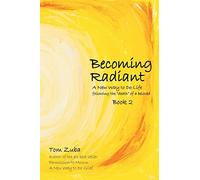 Becoming Radiant: A New Way to Do Life following the "death" of a beloved