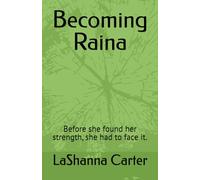 Becoming Raina: Before she found her strength, she had to face it. (Standing In My Truth)