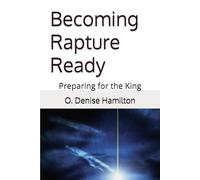 Becoming Rapture Ready: Preparing for the King