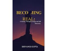 Becoming Real: A Journey Through Courage and Self-Discovery