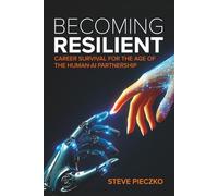 Becoming Resilient: Career Survival for the Age of the Human-AI Partnership