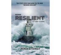 Becoming Resilient- Study Guide: A journey of faith to get back up after being knocked down by the storms of life.