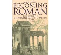 Becoming Roman Paperback: The Origins of Provincial Civilization in Gaul