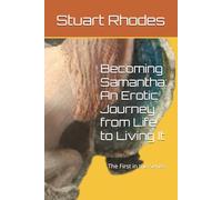 Becoming Samantha: An Erotic Journey from Life to Living It: The First in the Series