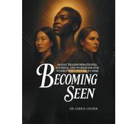 BECOMING SEEN: A 60-Day Guided Journal & Workbook for Women Who Choose to Rise