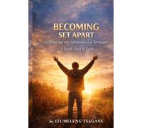 BECOMING SET APART: Walking out my salvation as a teenager