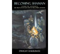 Becoming Shaman: Beginnings: The first of 143 easy steps to becoming shaman