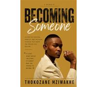 Becoming Someone: A STORY OF SURVIVAL, IDENTITY, AND THE QUIET CHOICES THAT SHAPE THE PERSON YOU BECOME.