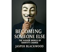 Becoming Someone Else: The Hidden World of Identity Change