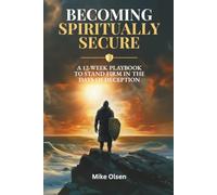 Becoming Spiritually Secure: A 12-Week Playbook to Stand Firm in the Days of Deception