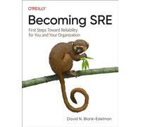 Becoming SRE – Primeros pasos hacia la fiabilidad para usted y su organización