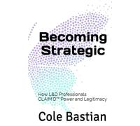 Becoming Strategic: How L&D Professionals CLAIM'D™ Power and Legitimacy