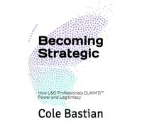 Becoming Strategic: How L&D Professionals CLAIM'D™ Power and Legitimacy