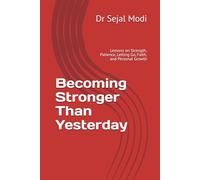 Becoming Stronger Than Yesterday: Lessons on Strength, Patience, Letting Go, Faith, and Personal Growth