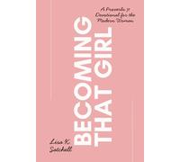 Becoming That Girl: A Proverbs 31 Devotional for the Modern Woman