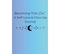 Becoming that girl: self love & glow up journal