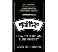 Becoming the 0.1%: Thirty-four lessons from the diary of a Royal Marines Commando Recruit