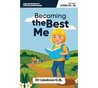 Becoming the Best Me: Growing into a Confident and Resilient Preteen (Age Appropriate Life Coaching Guide)