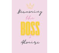 Becoming the Boss I Admire: A Notebook for Women Who Lead with Integrity and Style