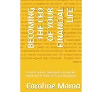 BECOMING THE CEO OF YOUR FINANCIAL LIFE: Financial Systems, Budgeting, Cash Flow, Net Worth, and the Habits of Financial Leadership (Foundations of Financial Thinking)