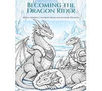 Becoming the Dragon Rider: A Guided Journal for Healing and Transformation with 30 Day Mindful Coloring and Prompts